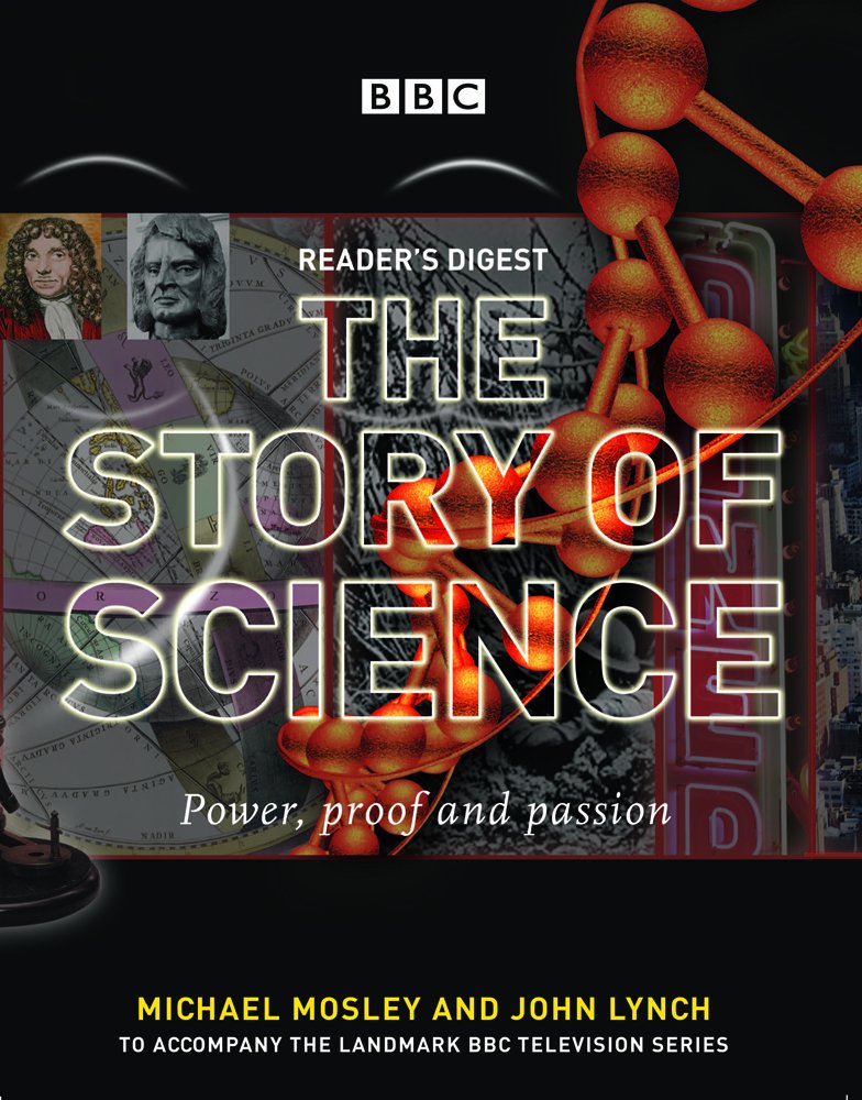 Reader's Digest The Story of Science: Power, Proof and Passion by Michael Mosley and John Lynch