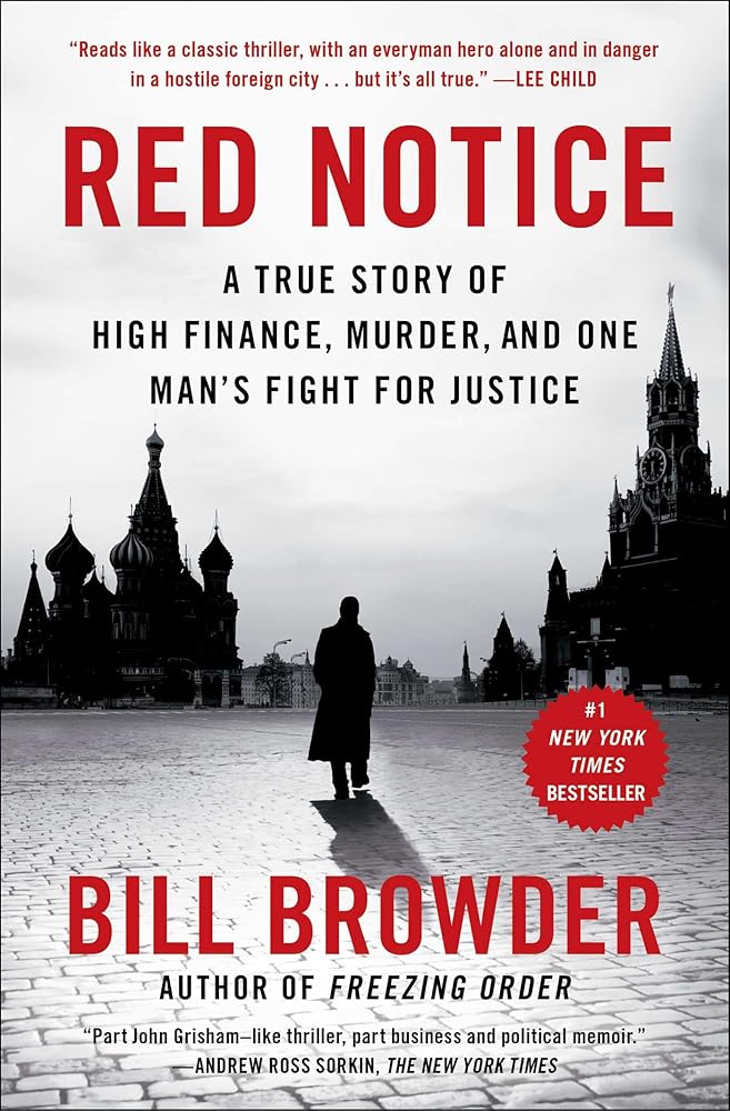 Red Notice: A True Story of High Finance, Murder, and One Man's Fight for Justice by Bill Browder