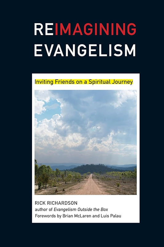 Reimagining Evangelism: Inviting Friends on a Spiritual Journey by Rick Richardson
