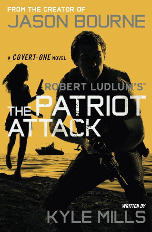 Robert Ludlum's (TM) The Patriot Attack (Covert-One #12) by Kyle Mills
