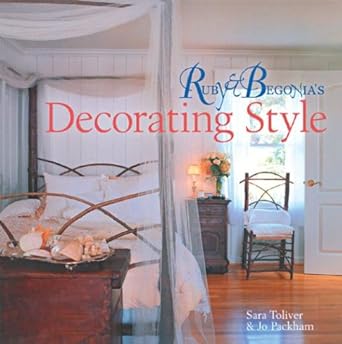 Ruby & Begonia's Decorating Style by Sara Toliver & Jo Packman