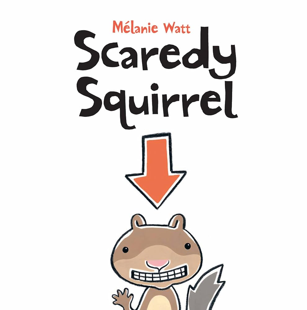 Scaredy Squirrel by Melanie Watt