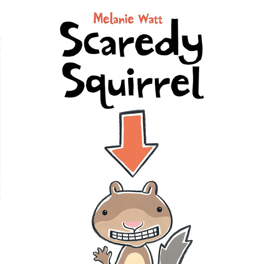Scaredy Squirrel by Melanie Watt