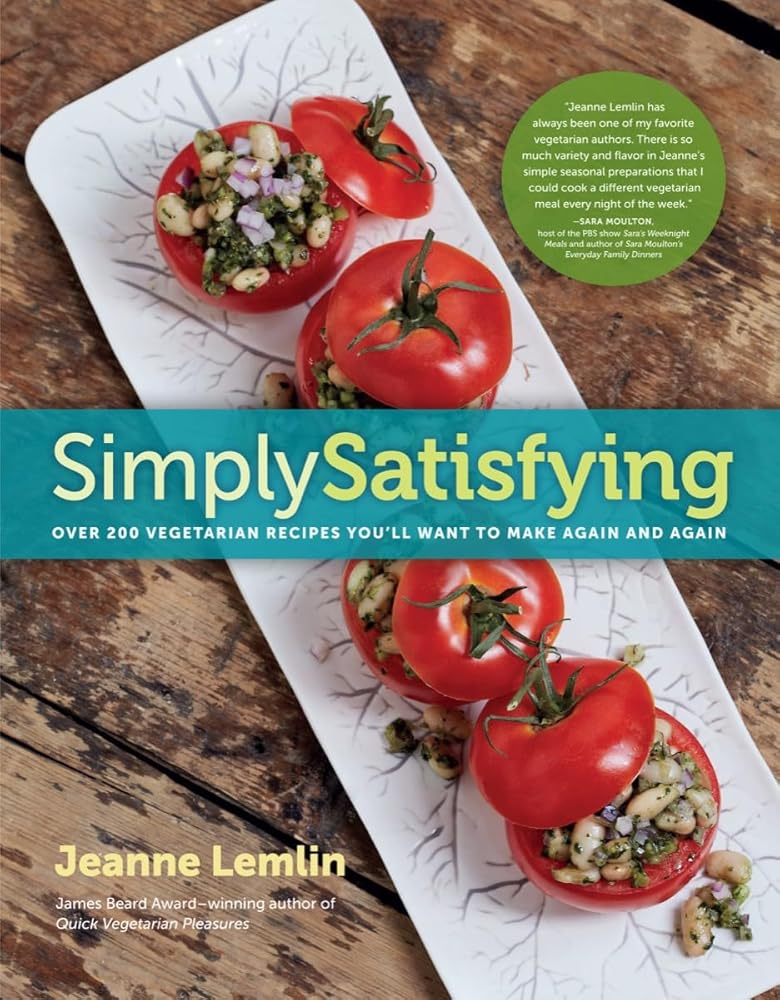 Simply Satisfying: Over 200 Vegetarian Recipes You’ll Want to Make Again and Again by Jeanne Lemlin