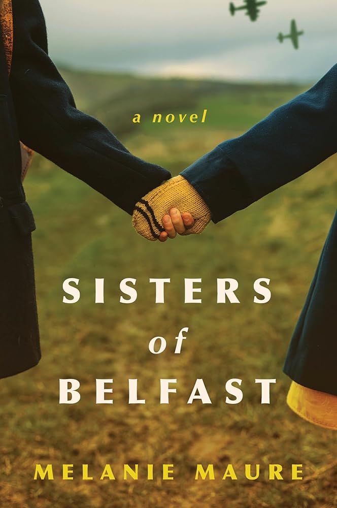 Sisters of Belfast: A Novel by Melanie Maure