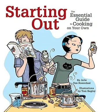 Starting Out: The Essential Guide to Cooking on Your Own by Julie Van Rosendaal