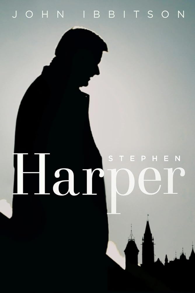Stephen Harper by John Ibbitson