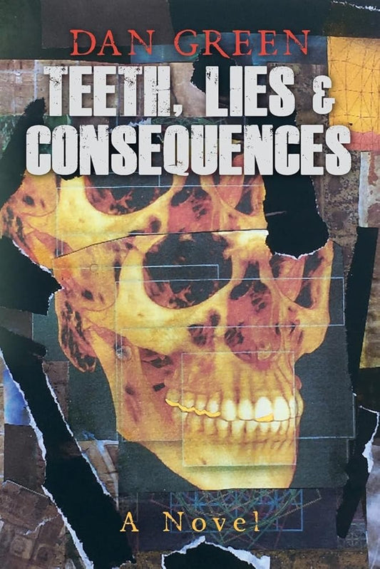 Teeth, Lies & Consequences by Dan Green