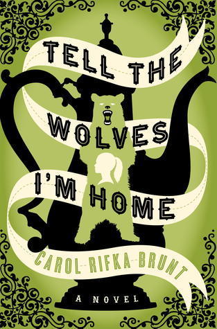 Tell the Wolves I'm Home: A Novel by Carol Rifka Brunt