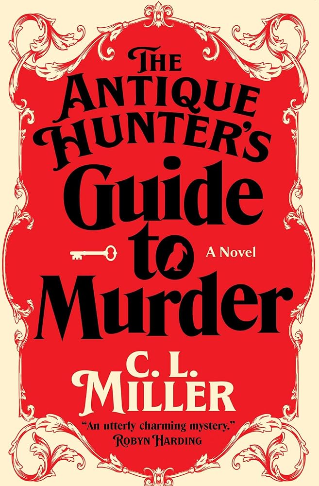 The Antique Hunter's Guide to Murder: A Novel by CL Miller