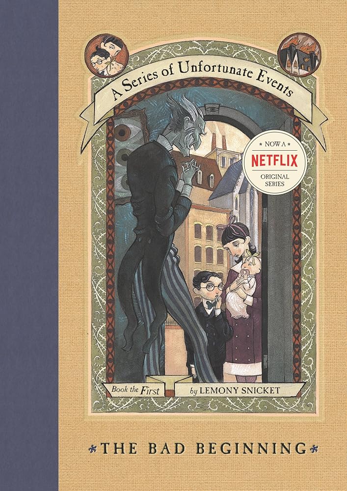 The Bad Beginning (A Series of Unfortunate Events #1) by Lemony Snicket