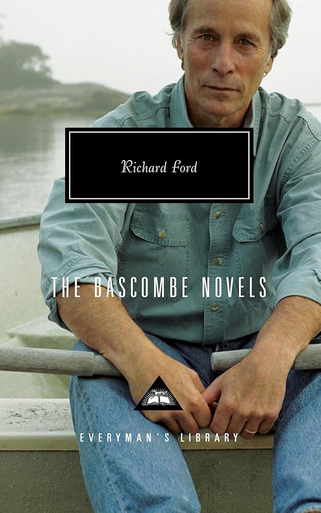 The Bascombe Novels by Richard Ford 