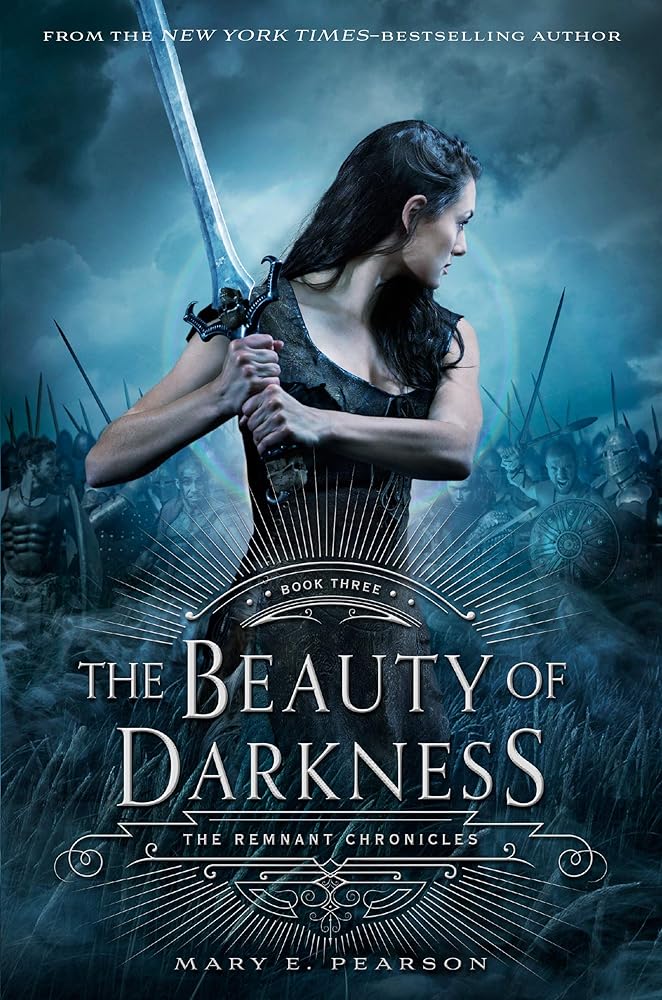 The Beauty of Darkness: The Remnant Chronicles, Book Three (The Remnant Chronicles, 3) by Mary E Pearson