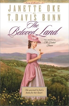 The Beloved Land (Song of Acadia #5) by Janette Oke & T. Davis Bunn