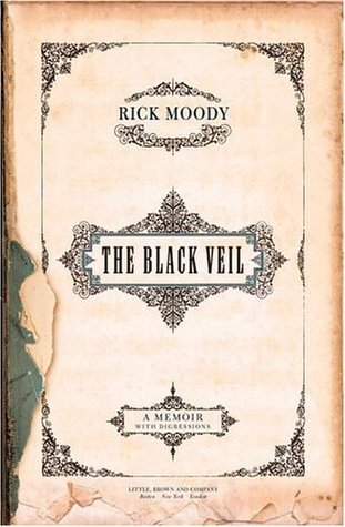 The Black Veil: A Memoir with Digressions by Rick Moody