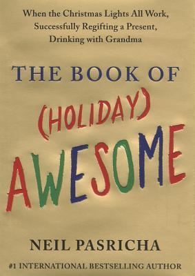 The Book of (Holiday) Awesome: by Neil Pasricha