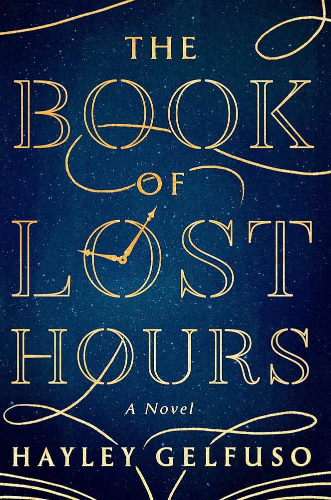 The Book of Lost Hours: A Novel by Hayley Gelfuso