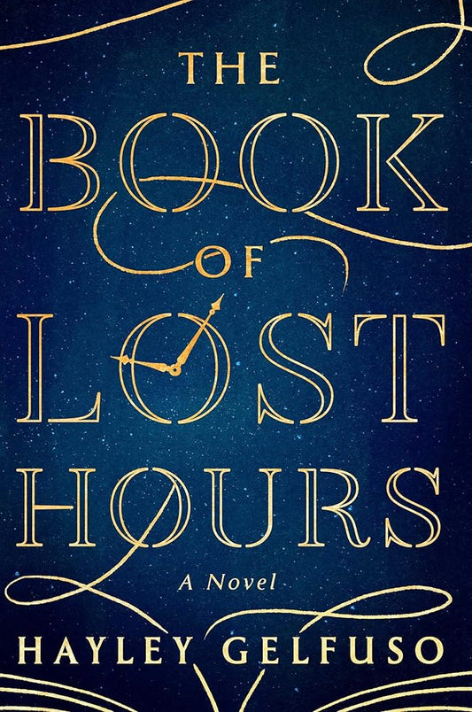 The Book of Lost Hours: A Novel by Hayley Gelfuso