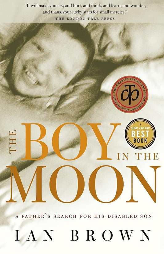 The Boy in the Moon: A Father's Search for His Disabled Son by Ian Brown