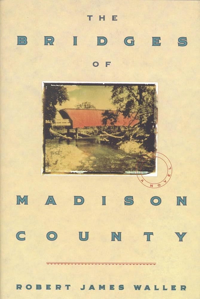 The Bridges of Madison County by Rbert James Waller