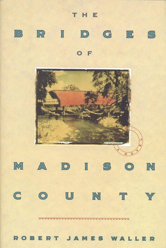The Bridges of Madison County by Rbert James Waller
