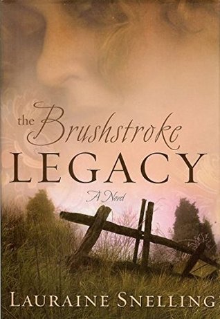 The Brushstroke Legacy by Lauraine Snelling