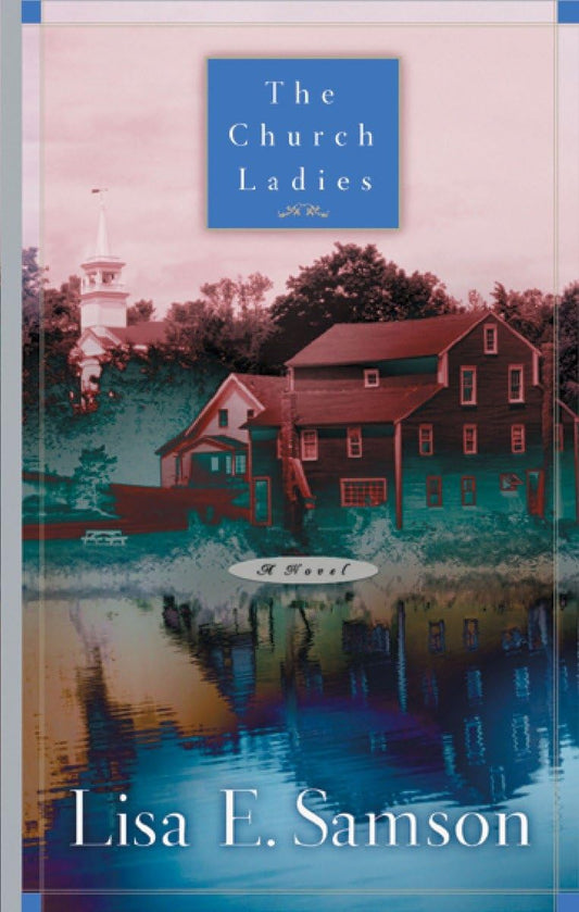 The Church Ladies by Lisa E. Samson