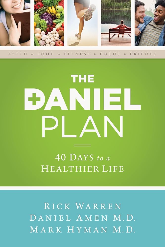 The Daniel Plan: 40 Days to a Healthier Life by Rick Warren, Daniel Amen, Mark Hyman
