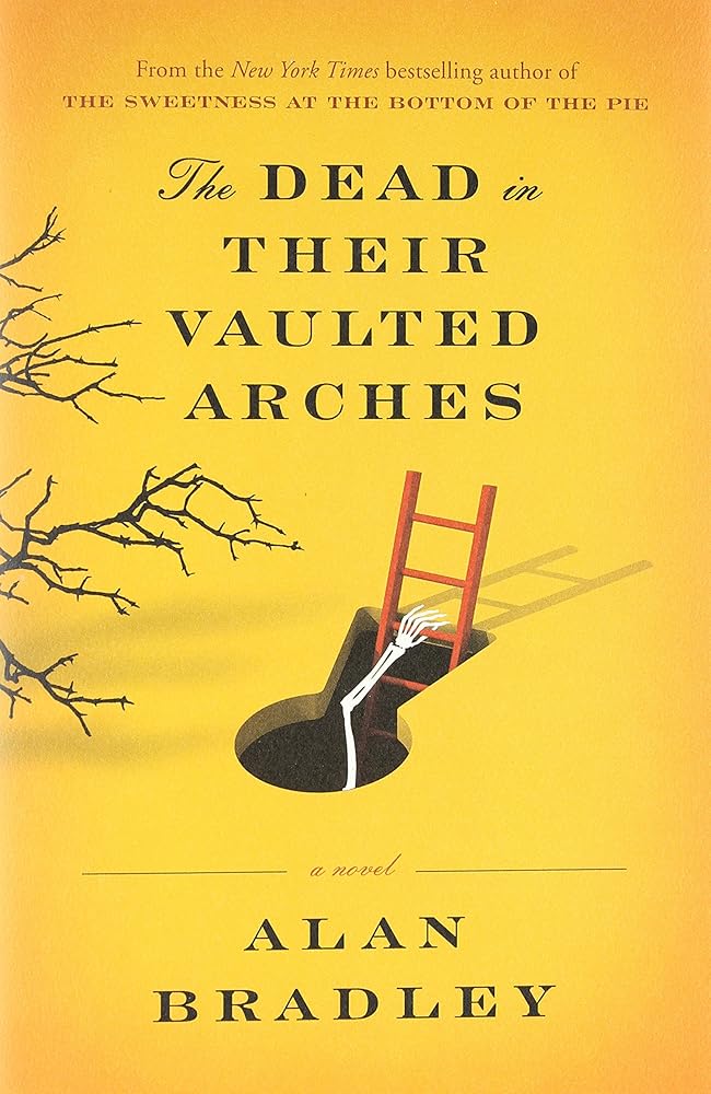 The Dead in Their Vaulted Arches: A Flavia de Luce Mystery by Alan Bradley
