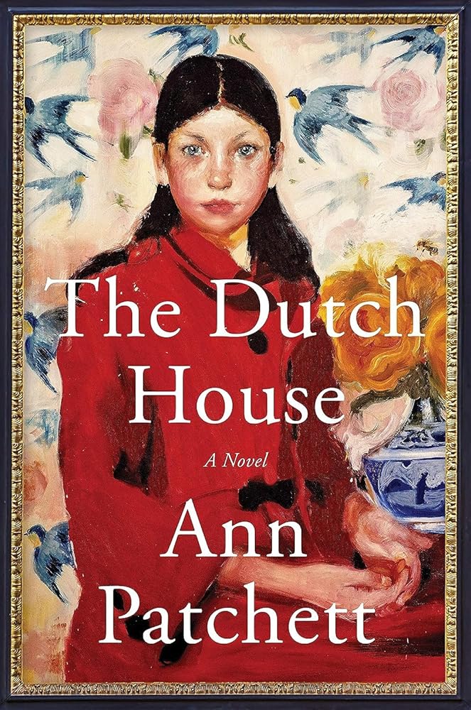 The Dutch House: A Novel by Ann Patchett