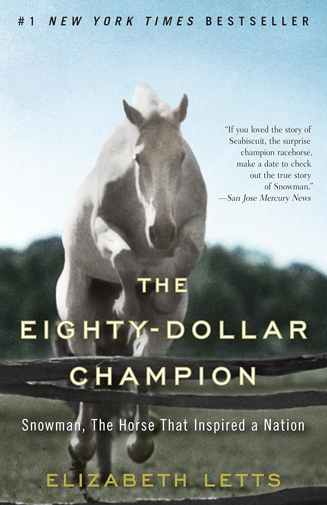 The Eighty-Dollar Champion: Snowman, The Horse That Inspired a Nation by Elizabeth Letts