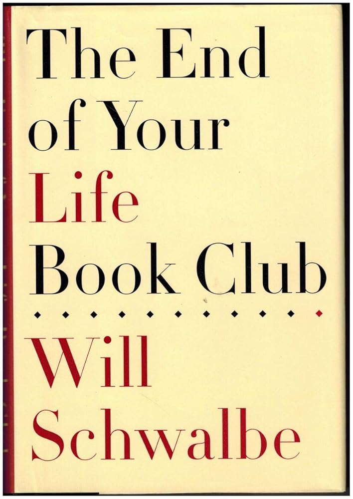 The End of Your Life Book Club by Will Schwalbe