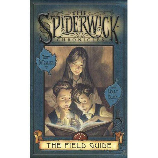 The Field Guide (The Spiderwick Chronicles, Book #1) by Tony DiTerlizzi and Holly Black)