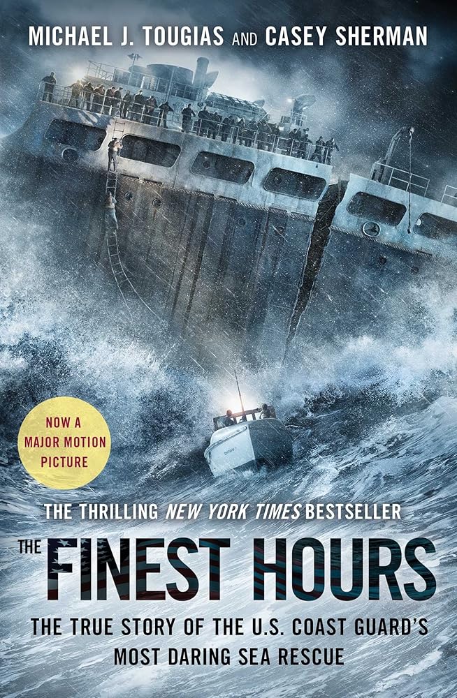 The Finest Hours: The True Story of the U.S. Coast Guard's Most Daring Sea Rescue by Michael J. Tougias and Casey Sherman