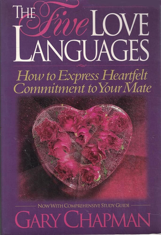 The Five Love Languages: How to Express Heartfelt Commitment to Your Mate by Gary Chapman