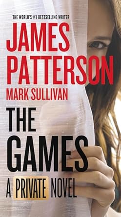 The Games: A Private Novel by James Patterson and Mark Sullivan