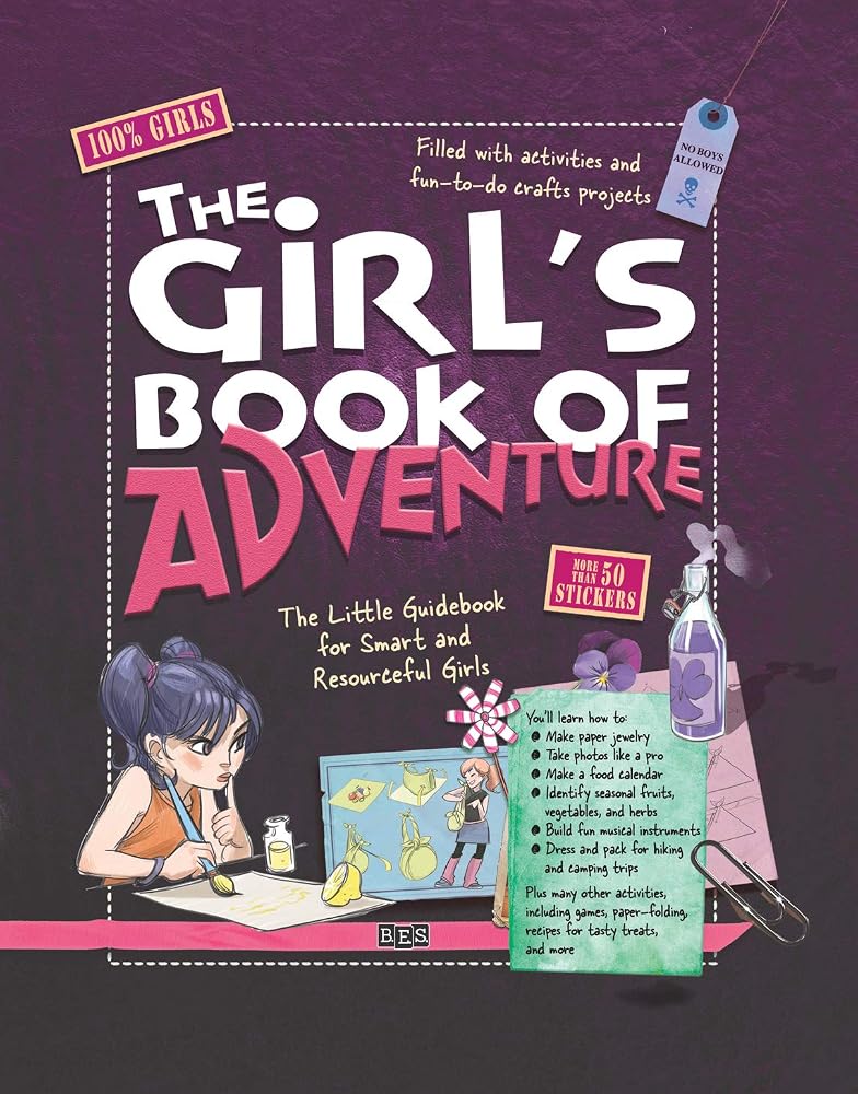 The Girl's Book of Adventure: 60 Spiral-Bound Outdoor Projects for Curious Girls 