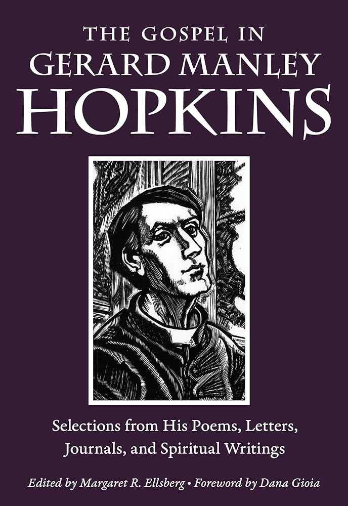 The Gospel in Gerard Manley Hopkins: Selections from His Poems, Letters, Journals, and Spiritual Writings by Margaret R Ellsberg