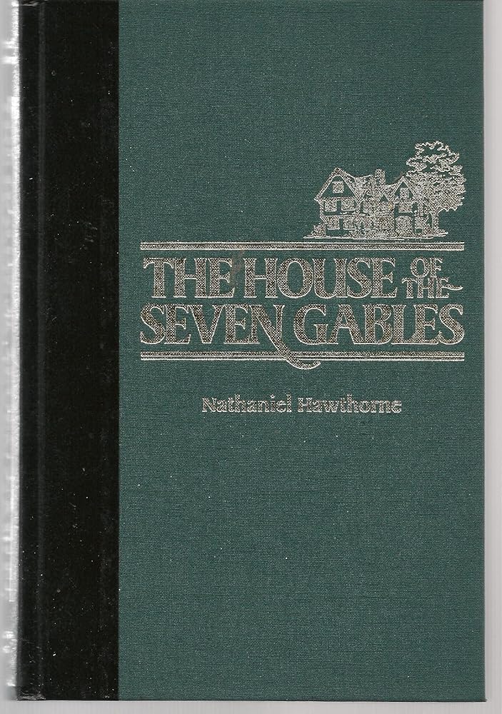 The House of the Seven Gables by Nathaniel Hawthorne