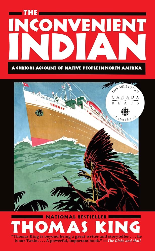 The Inconvenient Indian: A Curious Account of Native People in North America by Thomas King