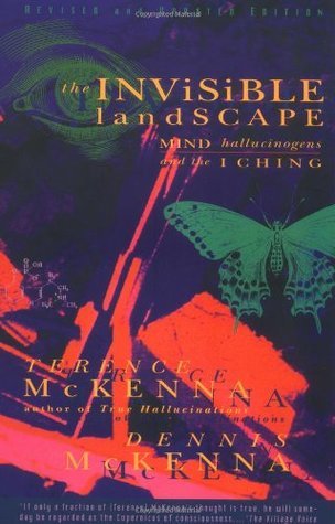 The Invisible Landscape: Mind, Hallucinogens, and the I Ching by Dennis McKenna