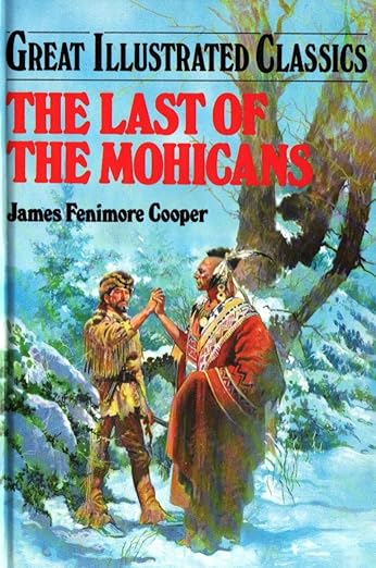 The Last of the Mohicans (Great Illustrated Classics) by James Fenimore Cooper
