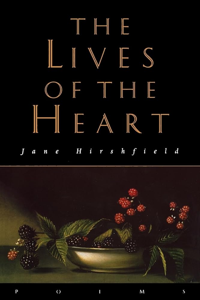 The Lives of the Heart: Poems by Jane Hirshfield