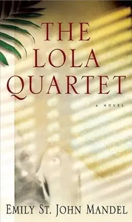 The Lola Quartet by Emily St John Mandel