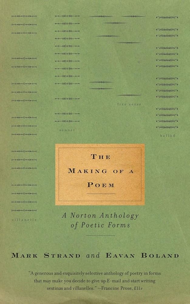 The Making of a Poem: A Norton Anthology of Poetic Forms by Mark trand & Eavan Boland