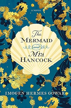 The Mermaid and Mrs. Hancock: A Novel by Imogen Hermes Gowar
