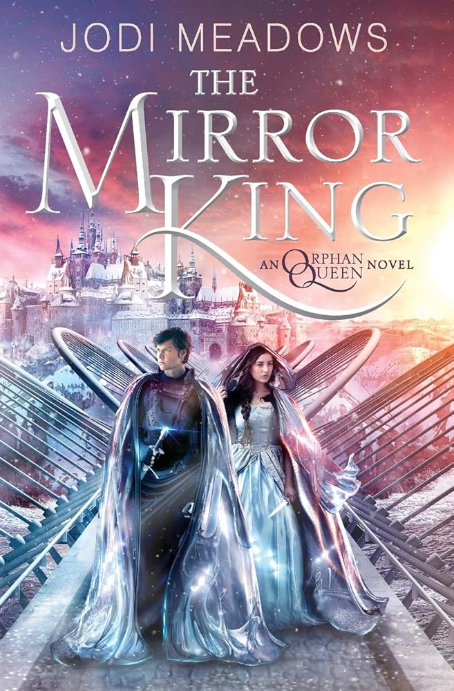 The Mirror King (Orphan Queen, 2) by Jodi Meadows