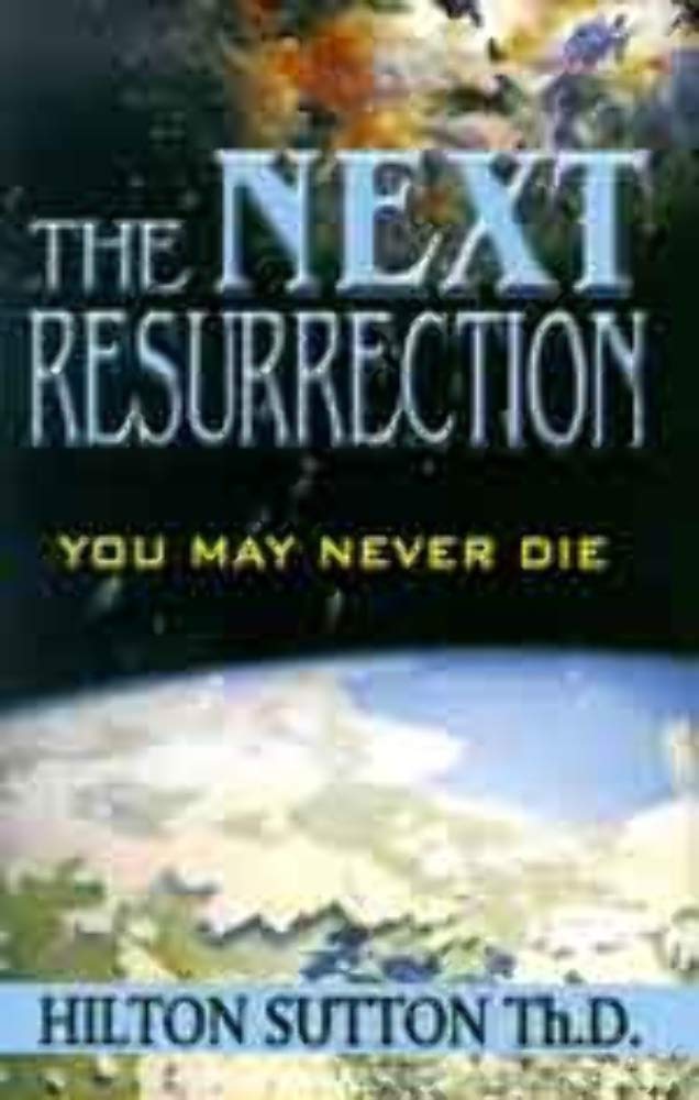 The Next Resurrection: You May Never Die by Hilton Sutton