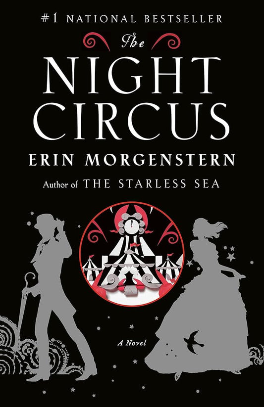 The Night Circus: A Novel by Erin Morgenstern