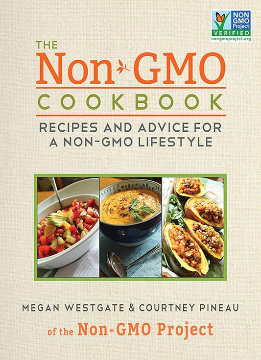 The Non-GMO Cookbook: Recipes and Advice for a Non-GMO Lifestyle by Megan Westgate
